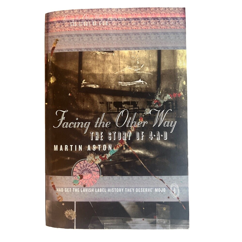 Facing the Other Way: The Story of 4AD By Martin Aston English 2014 Iconic Rock